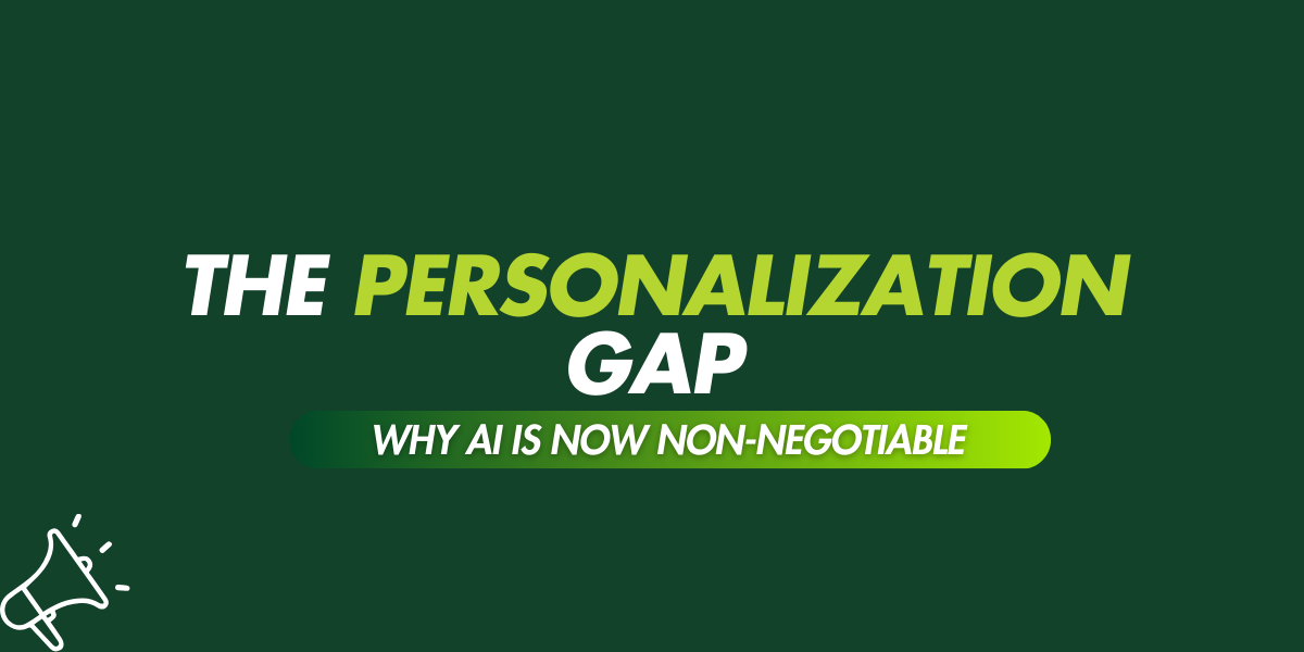 Personalization Gap, and Why AI is Non-Negotiable